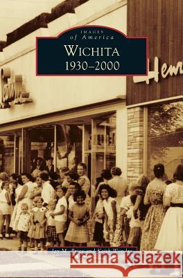 Wichita 1930-2000 Jay M. Price Keith Wondra 9781531666569 Arcadia Library Editions - książka