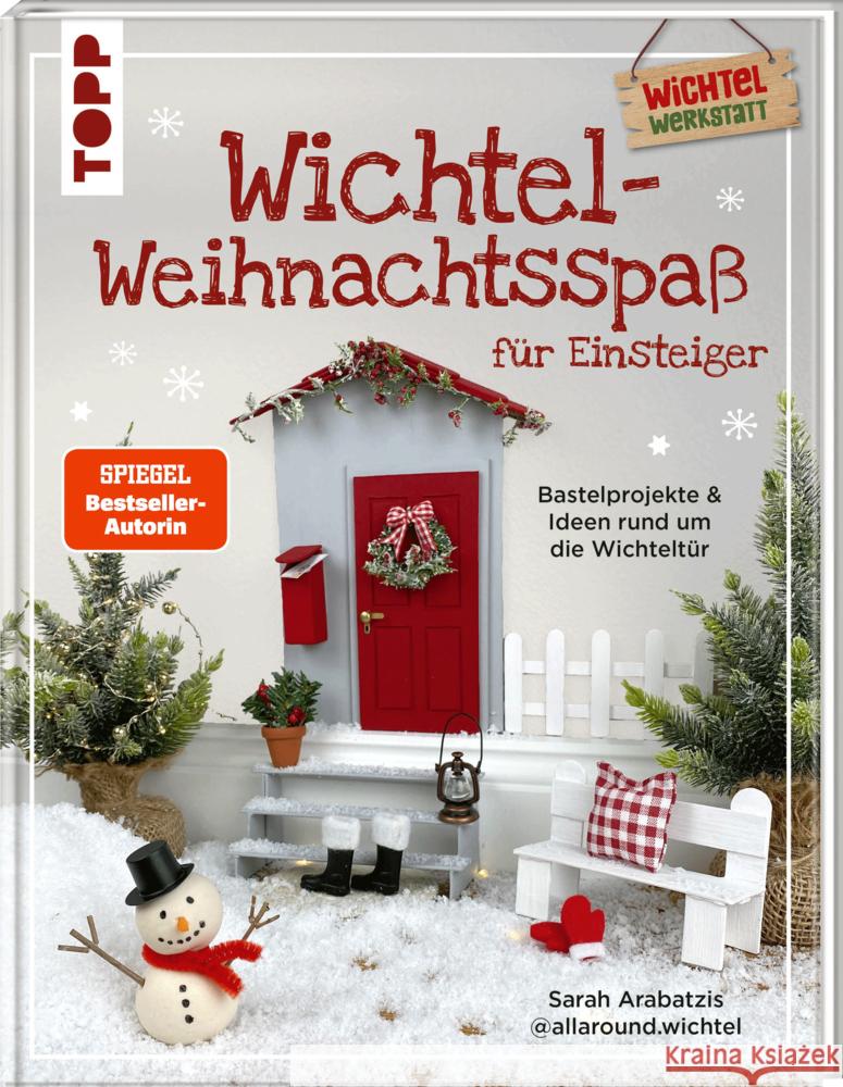 Wichtel-Weihnachtsspaß für Einsteiger. Bastelprojekte & Ideen rund um die Wichteltür Arabatzis, Sarah 9783735854285 Frech - książka