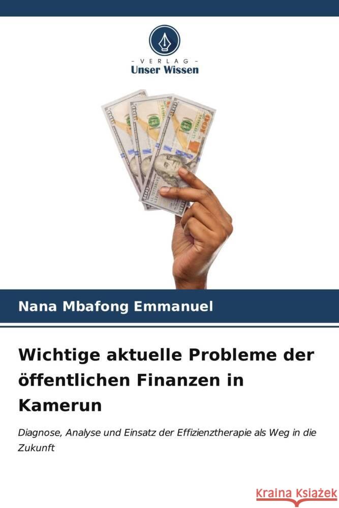 Wichtige aktuelle Probleme der ?ffentlichen Finanzen in Kamerun Nana Mbafong Emmanuel 9786207041442 Verlag Unser Wissen - książka