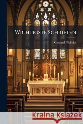 Wichtigste Schriften Cardinal Nicholas 9781143799242  - książka