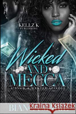 Wicked and Mecca: a snow and wynter spin off Marie, Bianca 9781977568267 Createspace Independent Publishing Platform - książka