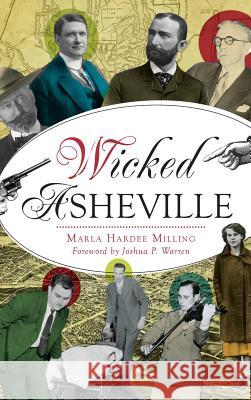 Wicked Asheville Marla Hardee Milling Joshua P. Warren 9781540236098 History Press Library Editions - książka