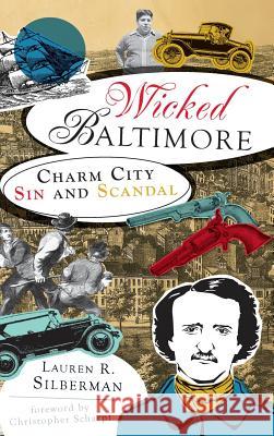 Wicked Baltimore: Charm City Sin and Scandal Lauren R. Silberman 9781540205285 History Press Library Editions - książka