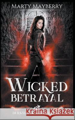 Wicked Betrayal Marty Mayberry   9798223548256 Marty Mayberry - książka