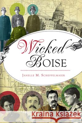 Wicked Boise Janelle M. Scheffelmaier 9781467152228 History Press - książka