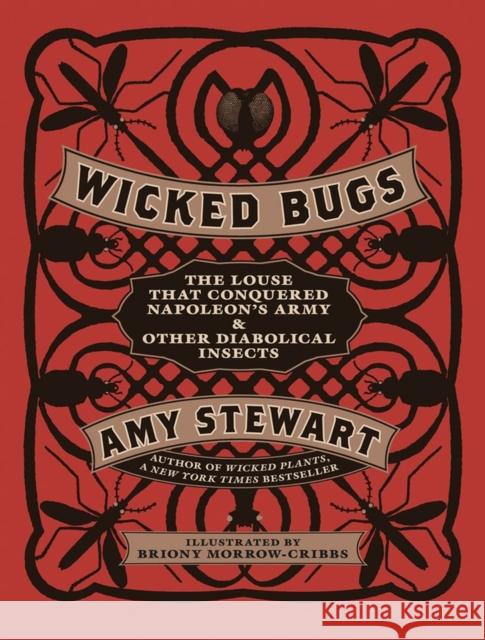 Wicked Bugs: The Louse That Conquered Napoleon's Army & Other Diabolical Insects Amy Stewart 9781565129603 Algonquin Books of Chapel Hill - książka