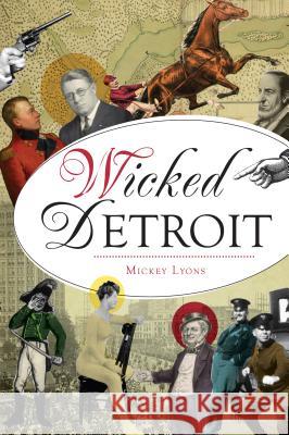 Wicked Detroit Mickey Lyons 9781467140027 History Press - książka