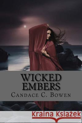 Wicked Embers: (Sequel to Spur of the Moment) Bowen, Candace C. 9781514824054 Createspace - książka