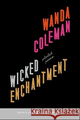 Wicked Enchantment: Selected Poems Wanda Coleman Terrance Hayes 9781574232370 Black Sparrow Press - książka