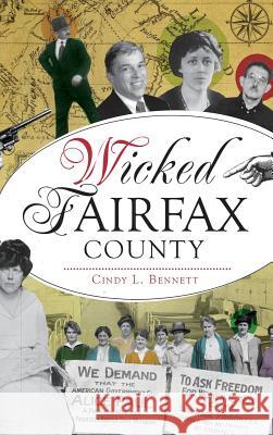 Wicked Fairfax County Cindy L. Bennett 9781540236036 History Press Library Editions - książka