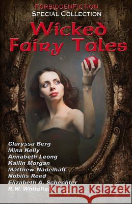 Wicked Fairy Tales: An anthology of bedtime stories for adults! Berg, Claryssa 9781622340798 Forbiddenfiction - książka