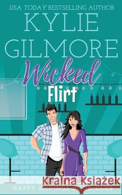 Wicked Flirt Kylie Gilmore 9781942238416 Extra Fancy Books - książka