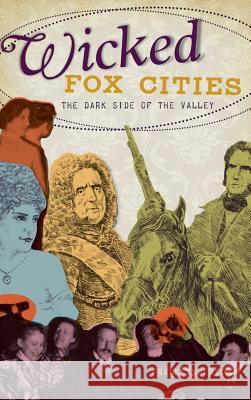 Wicked Fox Cities: The Dark Side of the Valley Frank Anderson 9781540235022 History Press Library Editions - książka