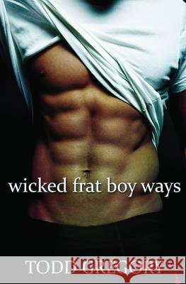 Wicked Frat Boy Ways Todd Gregory 9781626396715 Bold Strokes Books - książka