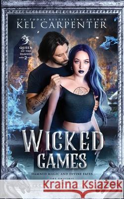 Wicked Games: A Demon Urban Fantasy Romance Kel Carpenter 9781960167682 Kel Carpenter - książka