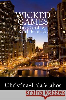 Wicked Games: Inspired by Real Events. Christina Vlahos 9781500104597 Createspace - książka