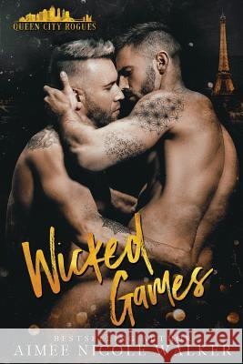 Wicked Games: Queen City Rogues, #2 Aimee Nicole Walker 9781948273121 Chasing Rainbows Press LLC - książka