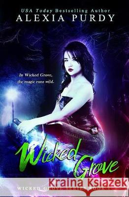 Wicked Grove (Wicked Grove Series Book 1) Alexia Purdy 9781976111778 Createspace Independent Publishing Platform - książka