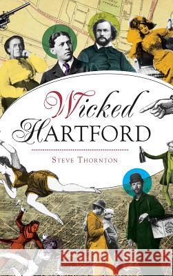 Wicked Hartford Steve R. Thornton 9781540226891 History Press Library Editions - książka