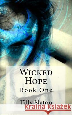 Wicked Hope Tilly Slaton 9781517412210 Createspace Independent Publishing Platform - książka