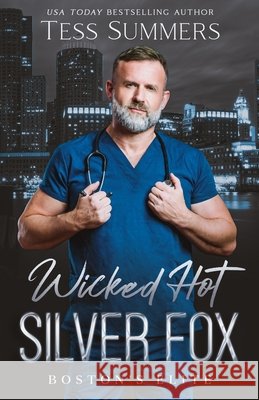 Wicked Hot Silver Fox: Boston's Elite Tess Summers 9798408733675 Independently Published - książka