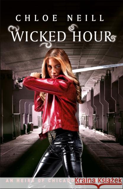 Wicked Hour: An Heirs of Chicagoland Novel Chloe Neill 9781473222823 Orion Publishing Co - książka