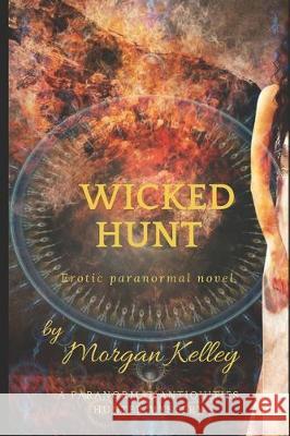 Wicked Hunt: A Paranormal Antiquities Hunter Mystery Rachel Blackett Kelley Alunni Morgan Kelley 9781710521726 Independently Published - książka