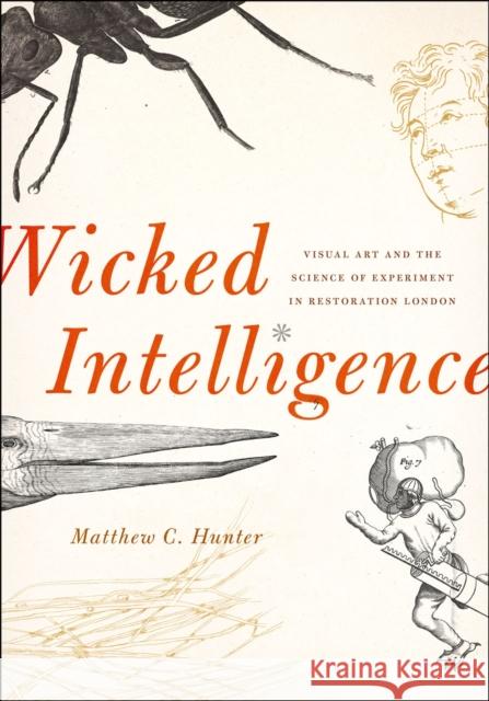 Wicked Intelligence: Visual Art and the Science of Experiment in Restoration London Hunter, Matthew C. 9780226017297 John Wiley & Sons - książka