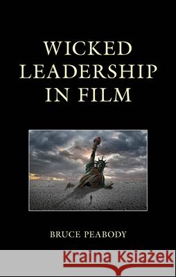 Wicked Leadership in Film Bruce Peabody 9781793653895 Lexington Books - książka