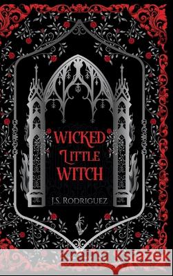 Wicked Little Witch: A Dark Paranormal Romance J. S. Rodriguez 9781970937022 Literal Publications - książka