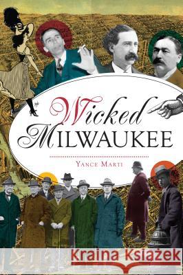 Wicked Milwaukee Yance Marti 9781467138383 History Press - książka