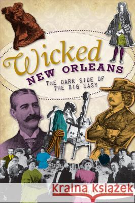 Wicked New Orleans: The Dark Side of the Big Easy Troy Taylor 9781596299450 History Press - książka