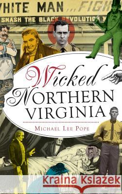 Wicked Northern Virginia Michael Lee Pope 9781540208675 History Press Library Editions - książka