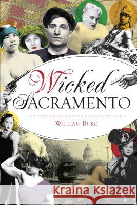 Wicked Sacramento William Burg 9781467140591 History Press - książka