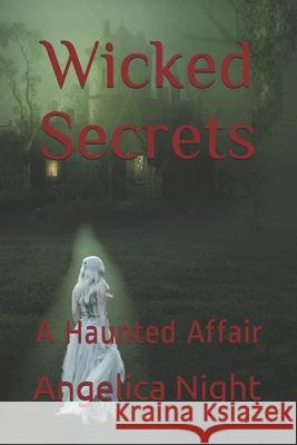 Wicked Secrets: A Haunted Affair Angelica Night 9781079770131 Independently Published - książka