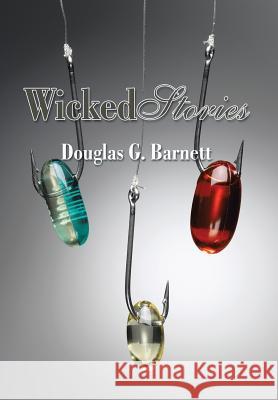 Wicked Stories Douglas G. Barnett 9781503566774 Xlibris Corporation - książka