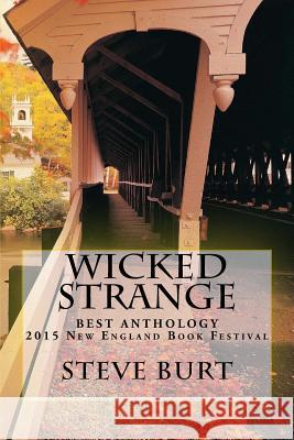 Wicked Strange: 13 Tales from Bram Stoker Award Winner Steve Burt Steve Burt 9781500835736 Createspace - książka