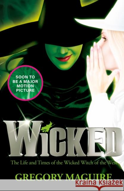 Wicked: the bestselling book that inspired the movie Gregory Maguire 9780755331604 Headline Publishing Group - książka