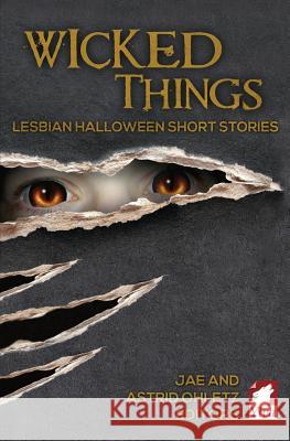 Wicked Things: Lesbian Halloween Short Stories Jae 9783955332730 Ylva Verlag E.Kfr. - książka