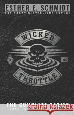 Wicked Throttle MC: The Complete Series Schmidt, Esther E. 9798434727556 Independently published - książka