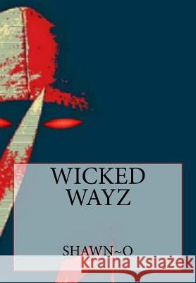 wicked wayz Shawn O. 9781979349093 Createspace Independent Publishing Platform - książka