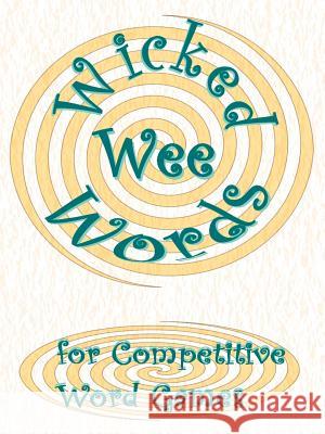 Wicked Wee Words: For Competitive Word Games John, Sheila 9781425933395 Authorhouse - książka