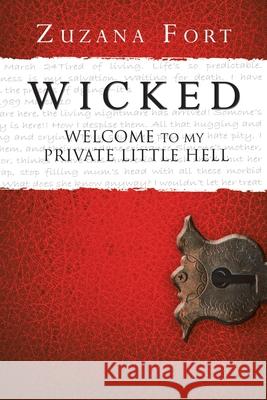 Wicked: Welcome to My Private Little Hell Fort, Zuzana 9781479704651 Xlibris Corporation - książka