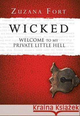 Wicked: Welcome to My Private Little Hell Fort, Zuzana 9781479704668 Xlibris Corporation - książka