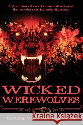 Wicked Werewolves Linda Wallace-Kurtz 9781537156125 Createspace Independent Publishing Platform - książka