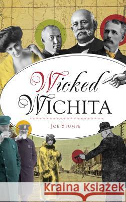 Wicked Wichita Joe Stumpe 9781540236388 History Press Library Editions - książka