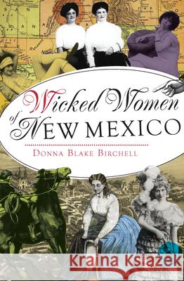 Wicked Women of New Mexico Donna Blake Birchell 9781626191280 History Press - książka