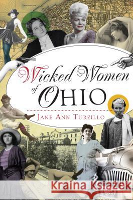 Wicked Women of Ohio Jane Ann Turzillo 9781467138260 History Press - książka