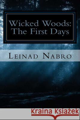 Wicked Woods: The First Days Leinad Nabro 9781522810223 Createspace Independent Publishing Platform - książka