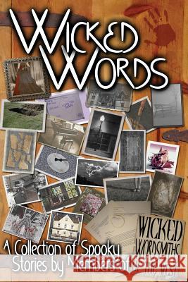 Wicked Words: A Collection of Spooky Stories by Members of Wicked Wordsmiths of the West Wicked Wordsmiths of the West            Rebecca Barray Jon C. Cook 9781502401373 Createspace - książka